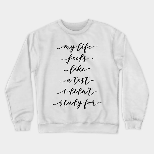 my life feels like a test I didn't study for Crewneck Sweatshirt by GMAT